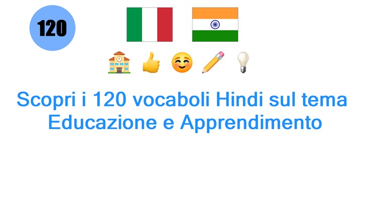 Scopri i 120 vocaboli Hindi sul tema: Educazione e Apprendimento